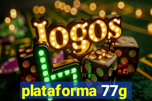 plataforma 77g